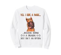 Oui Je Monte Une Jument Parce Que Monter Un Dragon n'est Pas Une Option Sweatshirt