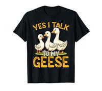 Oui, Je Parle à Mon éleveur d'oies et d'oies T-Shirt