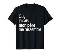 Oui Je Sais Mon Père Me Ressemble Fille Et Fils Papa Enfants T-Shirt