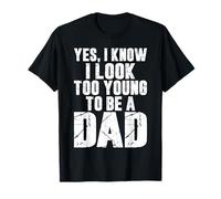 Oui, Je Sais Que J'Ai l'air trop Jeune pour être père T-Shirt
