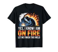 Oui, Je Sais Que Je suis en feu, Laisse-Moi Terminer ce Soudeur Amusant T-Shirt
