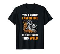 Oui, je sais que je suis en feu, laisse-moi terminer cette soudure T-Shirt