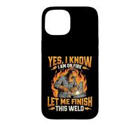 Oui, Je Sais Que Je suis en feu, Laisse-Moi Terminer Cette Soudure - Welder Coque pour iPhone 15