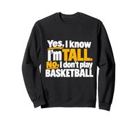 Oui Je Sais Que Je suis Grand Non Je ne Joue Pas au Basket Funny Height Sweatshirt