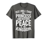 Oui, Je sauverai la Princesse et rétablirai la Paix T-Shirt