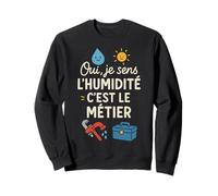Oui Je Sens l'humidité C'est Le métier Sweatshirt