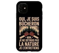 Oui Je suis Bûcheron La Nature Je L'entretiens Coque pour iPhone 11