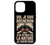Oui Je suis Bûcheron La Nature Je L'entretiens Coque pour iPhone 12 Pro Max