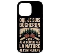 Oui Je suis Bûcheron La Nature Je L'entretiens Coque pour iPhone 14 Pro Max