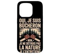 Oui Je suis Bûcheron La Nature Je L'entretiens Coque pour iPhone 15 Pro