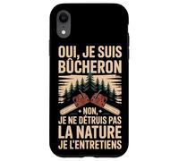 Oui Je suis Bûcheron La Nature Je L'entretiens Coque pour iPhone XR
