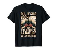 Oui Je suis Bûcheron La Nature Je L'entretiens T-Shirt