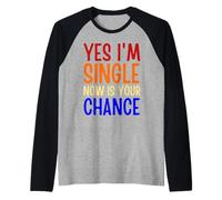 Oui, Je suis célibataire Maintenant est Votre Chance de Rencontres drôles célibataires Manche Raglan