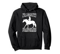 « Oui, Je suis en Train de Manger Un Sandwich, Oui, Je Viens de Choisir Mon Cheval » Sweat à Capuche