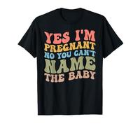 Oui, je suis enceinte Non, vous ne pouvez pas nommer le bébé « grossesse » T-Shirt