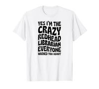 Oui, Je suis la bibliothécaire rousse Folle Dont Tout Le Monde Vous Avait prévenu T-Shirt