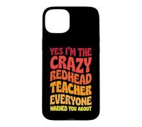 Oui, Je suis la Prof rousse Folle Dont Tout Le Monde Vous a prévenu Coque pour iPhone 15 Plus