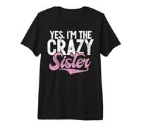 Oui, Je suis la sœur Folle T-Shirt Haut de Gamme