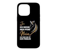 Oui, Je suis Le Cheval et Non Je Trouve ce n'est Pas Un problème. Coque pour iPhone 14 Pro Max