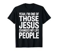 Oui, Je suis l'un de Ceux Que Jésus a changé ma Vie, Les Gens, Les chrétiens T-Shirt