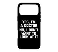 Oui, Je suis médecin, Non, Je ne Veux Pas Le Regarder, Docteur drôle Coque pour iPhone 17 Pro Max