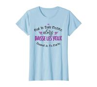 Oui Je suis Petite Alors Baisse Les Yeux Quand Je Te Parle T-Shirt, Femme, Bleu Céleste, XS