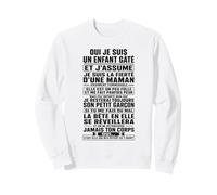 Oui Je suis Un Enfant Gâté Et J’Assume Humour Maman Fils Sweatshirt