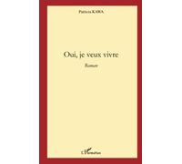 Oui, je veux vivre - Patricia Kawa - L'harmattan - broché - Roman