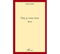 Oui, je veux vivre - Patricia Kawa - L'harmattan - broché - Roman