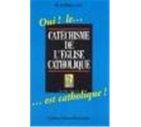 Oui ! le Catéchisme de l'Église catholique... est catholique !