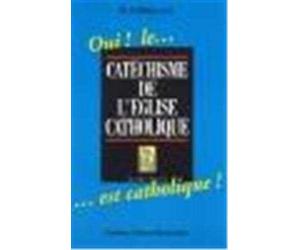 Oui ! le Catéchisme de l'Église catholique... est catholique !