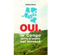 Oui, le Congo terre d'avenir est menacé - Tshibasu Mfuadi - L'harmattan - broché - Essai