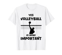 Oui, le volley-ball est plus important : le volley-ball amusant T-Shirt