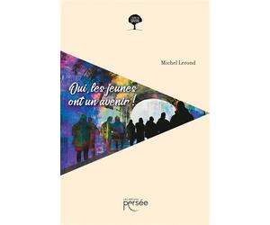 Oui, les jeunes ont un avenir ! - Michel Lerond - Persee - broché - Essai