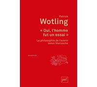 Oui, L'homme Fut Un Essai - La Philosophie De L'avenir Selon Nietzsche