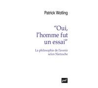 « Oui, l'homme fut un essai »: La philosophie de l'avenir selon Nietzsche