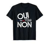 Oui Mais Non, Drôle T-Shirt