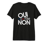 Oui mais Non, Drôle T-Shirt Haut de Gamme