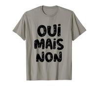 Oui mais Non en français Dire drôle France en français T-Shirt