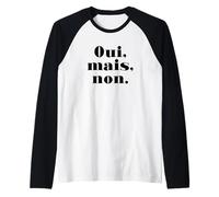 Oui Mais Non (Français Drôle) Manche Raglan