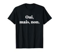 Oui Mais Non Français Oui Mais Non T-Shirt