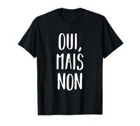 Oui Mais Non T-Shirt