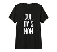 Oui mais Non T-Shirt Haut de Gamme