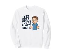 Oui, Mon Cher, tu as Toujours Raison Sweatshirt