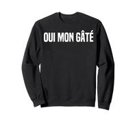 Oui Mon Gâté: Humour Marseille Drôle Expression Marseillaise Sweatshirt