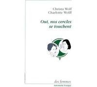 Oui, nos cercles se touchent Christa Wolf (Auteur), Charlotte Wolff (Auteur)