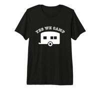 Oui, Nous campons T-Shirt Haut de Gamme