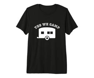 Oui, Nous campons T-Shirt Haut de Gamme
