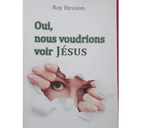 Oui, nous voudrions voir Jésus