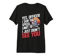 Oui Officier Je n'ai Pas Vu Moto T-Shirt Haut de Gamme